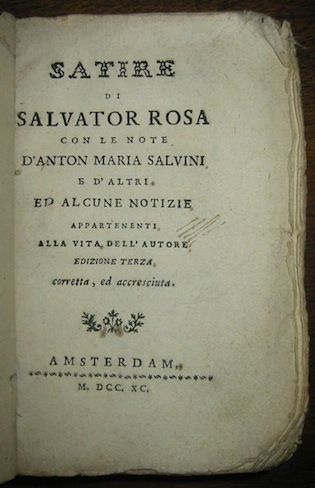 Salvator Rosa  Satire di Salvator Rosa con le note d'Anton Maria Salvini e d'altri ed alcune notizie appartenenti alla vita dell'Autore. Edizione terza corretta, ed accresciuta 1790 Amsterdam s.t.